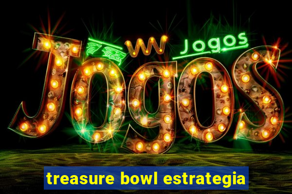 treasure bowl estrategia